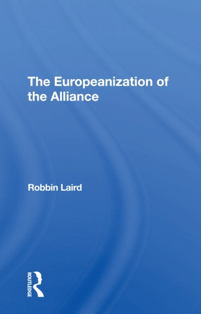 Book cover of: Europeanization Of The Alliance. By: Robbin F. Laird