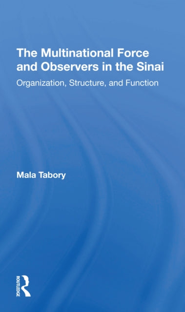 Book cover of: Multinational Force And Observers In The Sinai. By: Mala Tabory