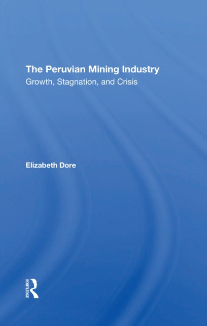 Book cover of: Peruvian Mining Industry. By: Elizabeth Dore