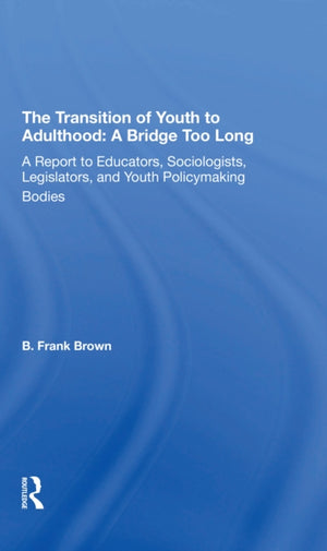 The Transition Of Youth To Adulthood: A Bridge Too Long