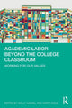 Book cover of: Academic Labor Beyond the College Classroom. By: Holly Hassel