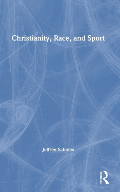 Book cover of: Christianity, Race, and Sport. By: Jeffrey Scholes