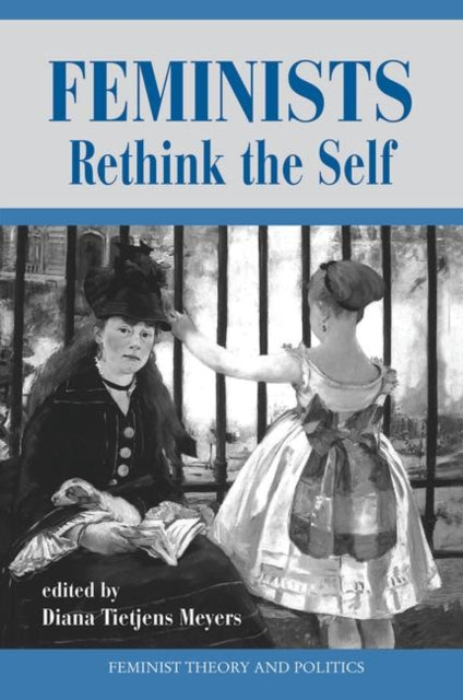 Book cover of: Feminists Rethink The Self. By: Diana Meyers