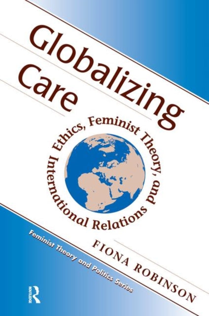 Book cover of: Globalizing Care. By: Fiona Robinson