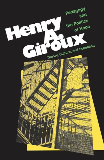 Book cover of: Pedagogy And The Politics Of Hope. By: Henry Giroux