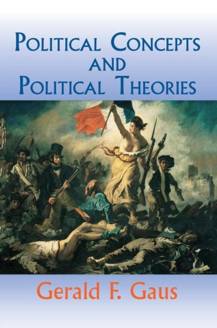 Book cover of: Political Concepts And Political Theories. By: Gerald Gaus