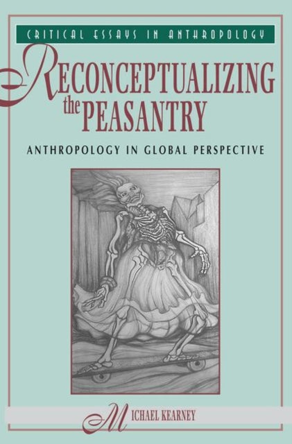Book cover of: Reconceptualizing The Peasantry. By: Michael Kearney