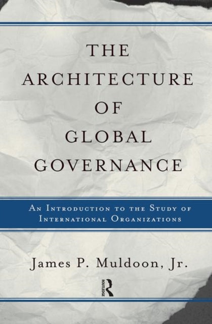 Book cover of: Architecture Of Global Governance. By: Jr Muldoon