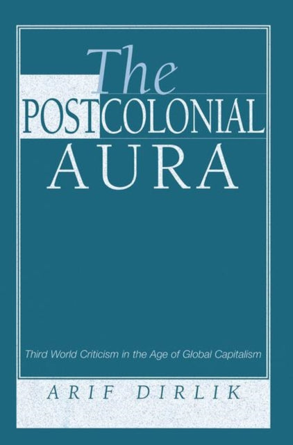 Book cover of: Postcolonial Aura. By: Arif Dirlik