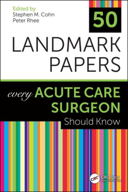 Book cover of: 50 Landmark Papers Every Acute Care Surgeon Should Know. By: Stephen M. Cohn