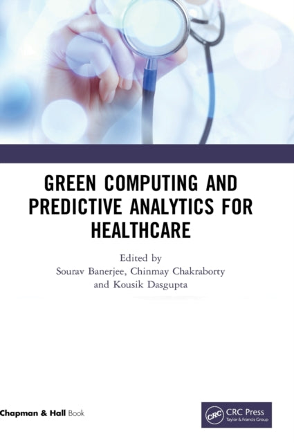 Book cover of: Green Computing and Predictive Analytics for Healthcare. By: Sourav Banerjee