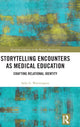 Book cover of: Storytelling Encounters as Medical Education. By: Sally G. Warmington