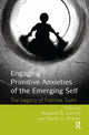 Book cover of: Engaging Primitive Anxieties of the Emerging Self. By: Howard B. Levine