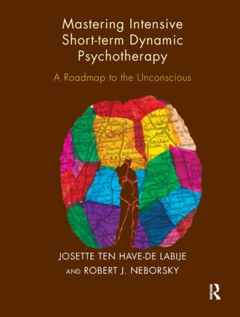 Book cover of: Mastering Intensive Short-Term Dynamic Psychotherapy. By: J. ten Have-De Labije