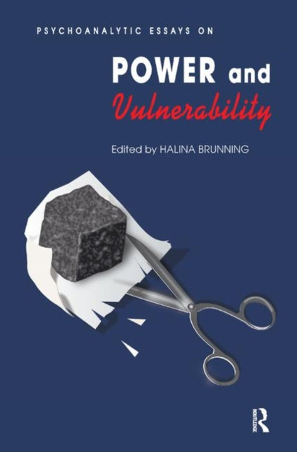 Book cover of: Psychoanalytic Essays on Power and Vulnerability. By: Halina Brunning