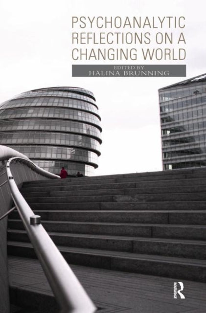 Book cover of: Psychoanalytic Reflections on a Changing World. By: Halina Brunning