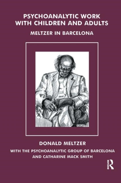 Book cover of: Psychoanalytic Work with Children and Adults. By: Donald Meltzer
