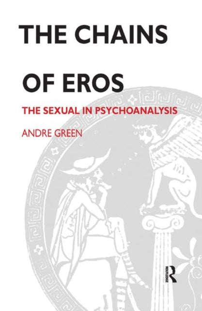 Book cover of: Chains of Eros. By: Andre Green