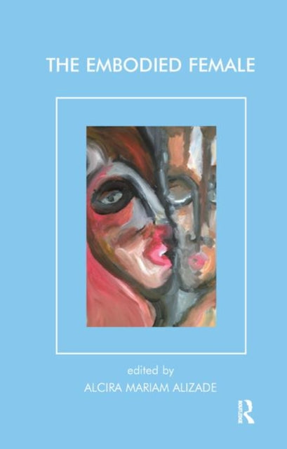 Book cover of: Embodied Female. By: Mariam Alizade