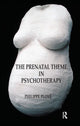 Book cover of: Prenatal Theme in Psychotherapy. By: Philippe Ploye