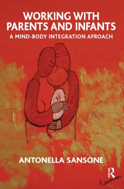 Book cover of: Working with Parents and Infants. By: Antonella Sansone