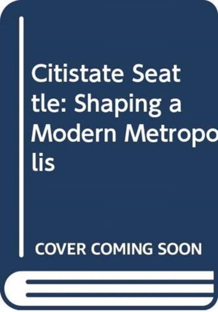 Book cover of: Citistate Seattle. By: Mark L. Hinshaw