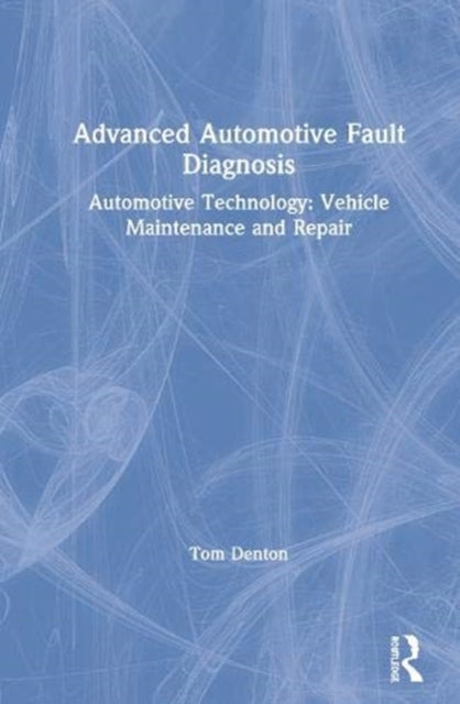 Book cover of: Advanced Automotive Fault Diagnosis. By: Tom Denton