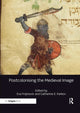 Book cover of: Postcolonising the Medieval Image. By: Eva Frojmovic