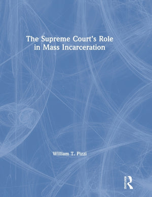 The Supreme Court’s Role in Mass Incarceration