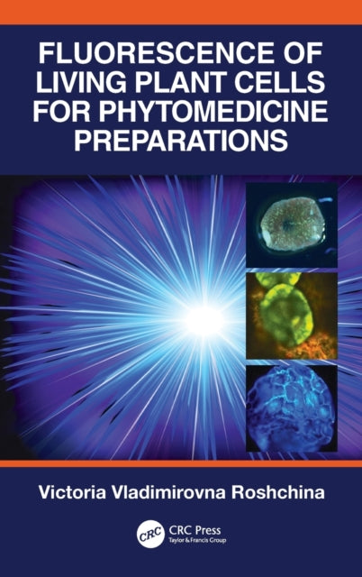 Book cover of: Fluorescence of Living Plant Cells for Phytomedicine Preparations. By: Victoria Vladimirovna Roshchina