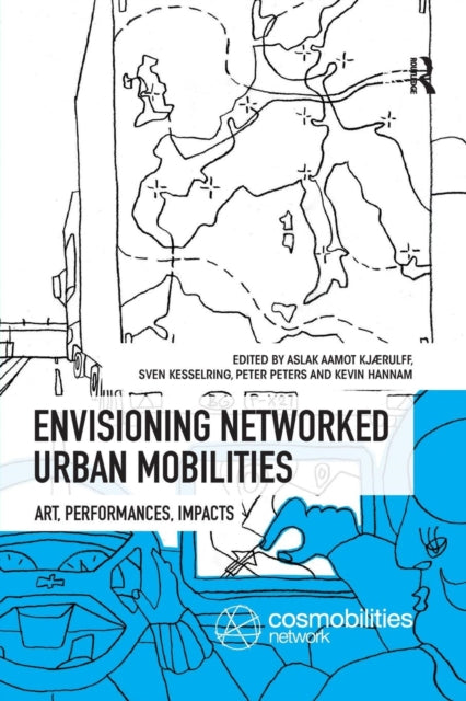 Book cover of: Envisioning Networked Urban Mobilities. By: Aslak Aamot Kjaerulff