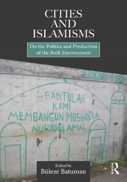 Book cover of: Cities and Islamisms. By: Bülent Batuman
