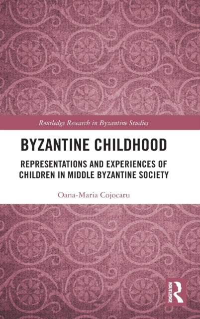 Book cover of: Byzantine Childhood. By: Oana-Maria Cojocaru