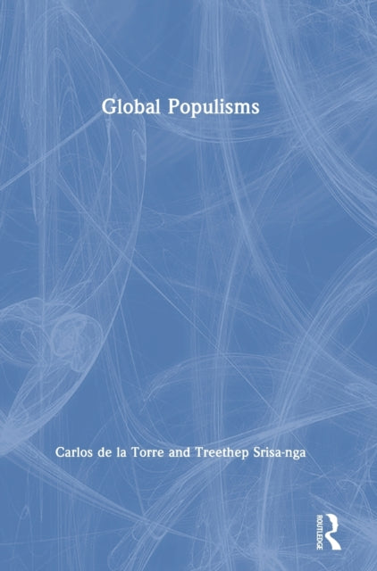 Book cover of: Global Populisms. By: Carlos de la Torre