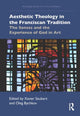 Book cover of: Aesthetic Theology in the Franciscan Tradition. By: Xavier J. Seubert