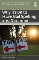 Book cover of: Why It's OK to Have Bad Spelling and Grammar