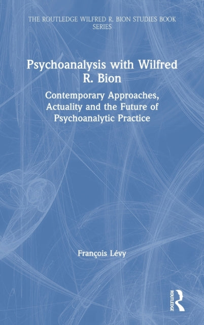 Book cover of: Psychoanalysis with Wilfred R. Bion. By: François Lévy
