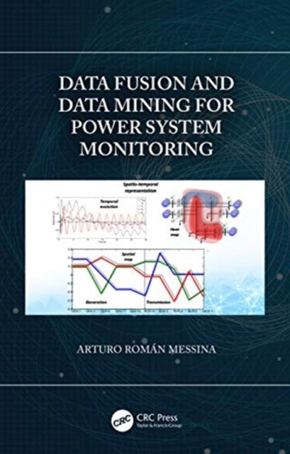 Book cover of: Data Fusion and Data Mining for Power System Monitoring. By: Arturo Román Messina