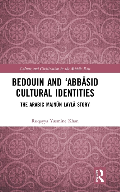 Book cover of: Bedouin and ‘Abbasid Cultural Identities. By: Ruqayya Yasmine Khan