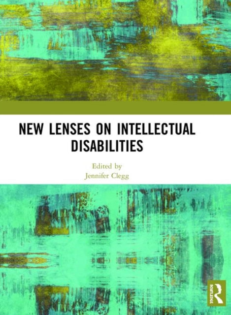 Book cover of: New Lenses on Intellectual Disabilities. By: Jennifer Clegg