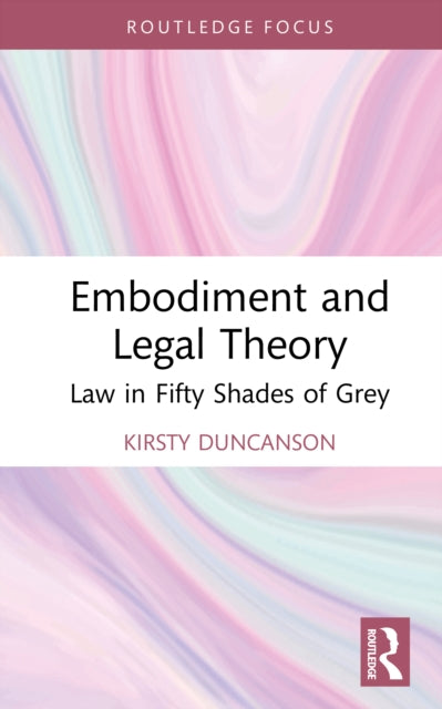 Book cover of: Embodiment and Legal Theory. By: Kirsty Duncanson