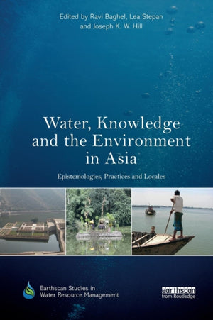 Water, Knowledge and the Environment in Asia