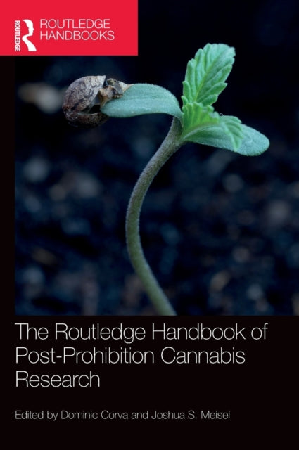 Book cover of: Routledge Handbook of Post-Prohibition Cannabis Research. By: Dominic Corva