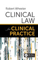 Book cover of: Clinical Law for Clinical Practice. By: Robert Wheeler