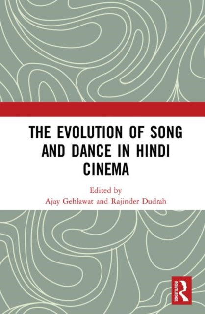 Book cover of: Evolution of Song and Dance in Hindi Cinema. By: Ajay Gehlawat
