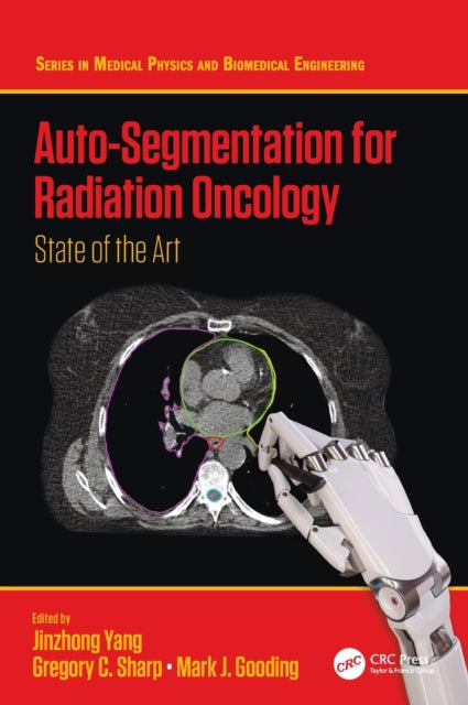 Book cover of: Auto-Segmentation for Radiation Oncology. By: Jinzhong Yang
