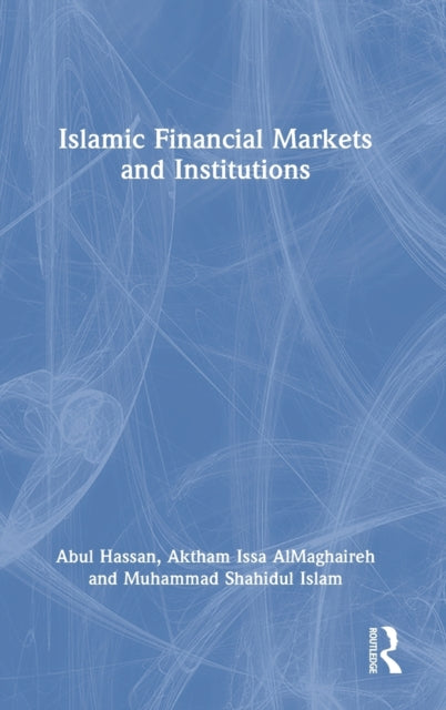 Book cover of: Islamic Financial Markets and Institutions. By: Abul Hassan