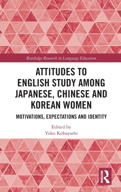 Book cover of: Attitudes to English Study among Japanese, Chinese and Korean Women. By: Yoko Kobayashi