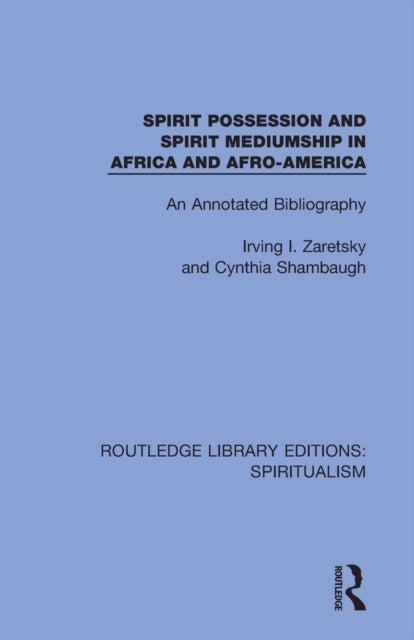 Book cover of: Spirit Possession and Spirit Mediumship in Africa and Afro-America. By: Irving I. Zaretsky