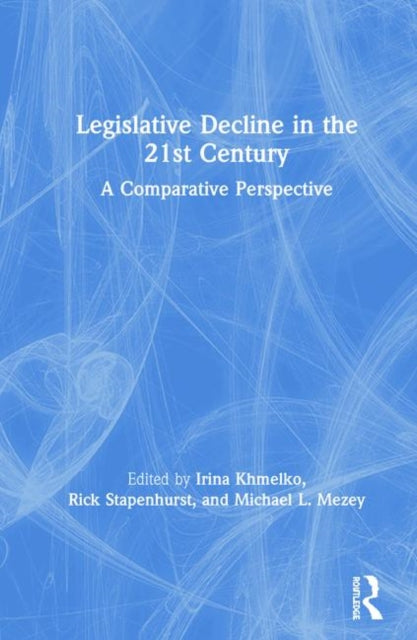 Book cover of: Legislative Decline in the 21st Century. By: Irina Khmelko